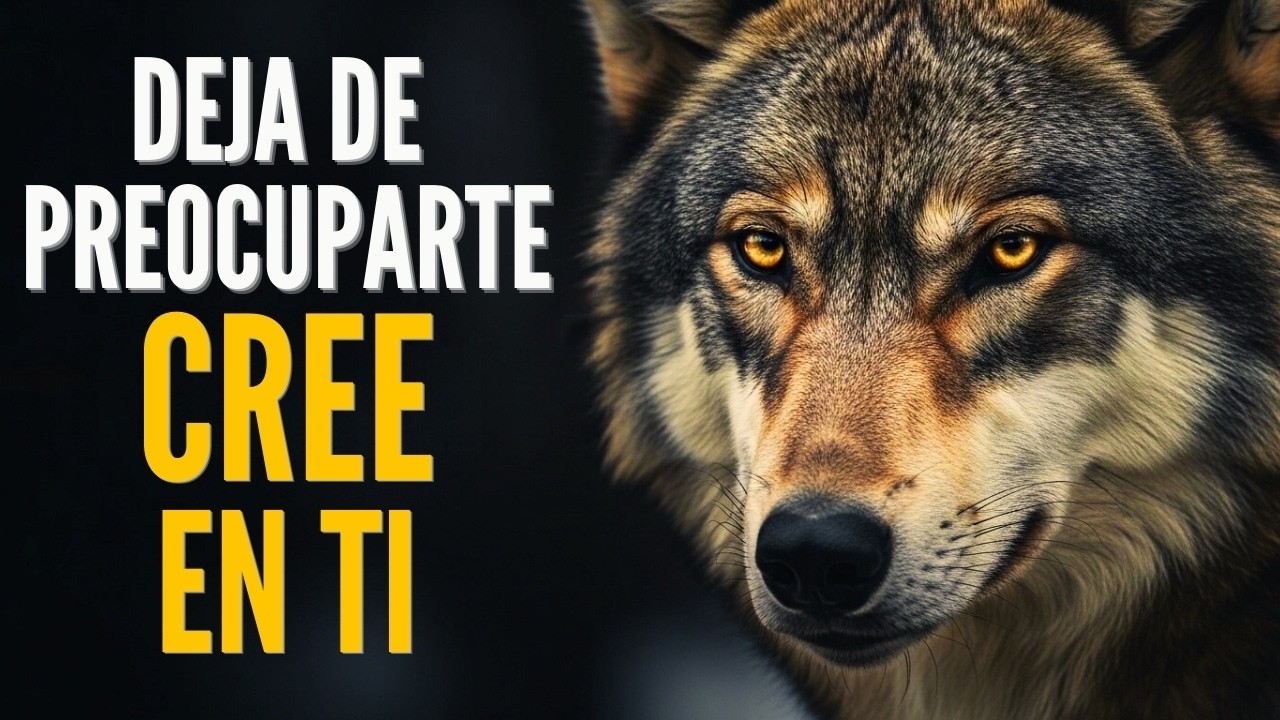DEJA DE PREOCUPARTE POR TODO, CONFIA EN TI | Reflexion del lobo