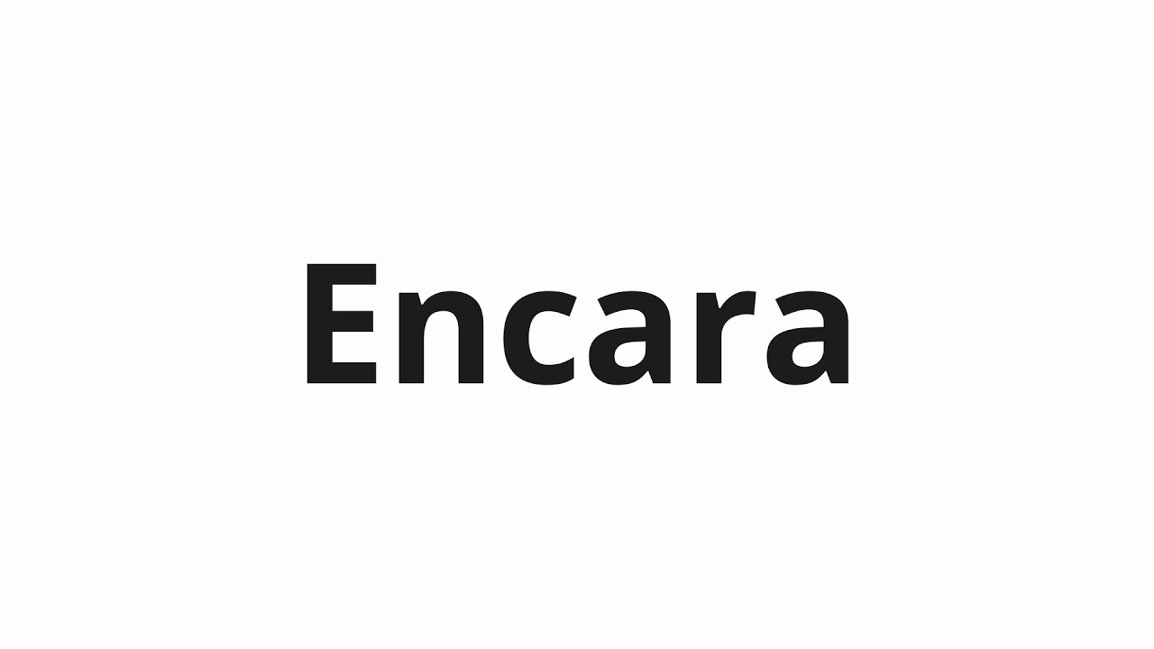How to pronounce Encara - YouTube