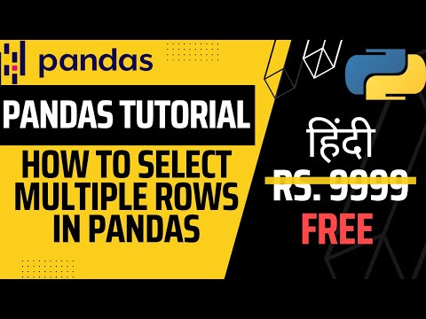 How to select multiple rows in pandas dataframe - python pandas tutorial in hindi