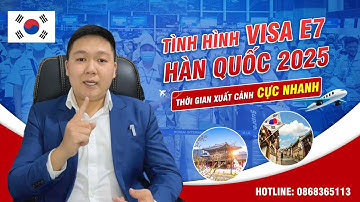 Tình Hình Visa E7 Hàn Quốc 2025  Thời Gian Xuất Cảnh Chỉ 3 5 Tháng