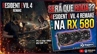 Sera que o jogo Resident Evil 4 Remake roda Amd rx 580 no biglinux