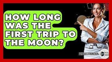 How Long Was The First Trip To The Moon? - Physics Frontier