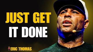 Download Lagu Eric Thomas - Get It Done || Powerful Motivational Speech to Change Your Life MP3