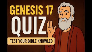 Genesis 17 Bible Quiz — God’s Covenant with Abraham! | Test Your Bible Knowledge