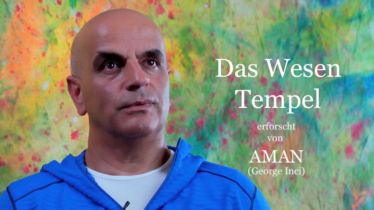 Das Wesen Tempel | erforscht von AMAN | George Inci