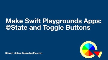 Make Swift Playgrounds apps: @State and Toggle Buttons