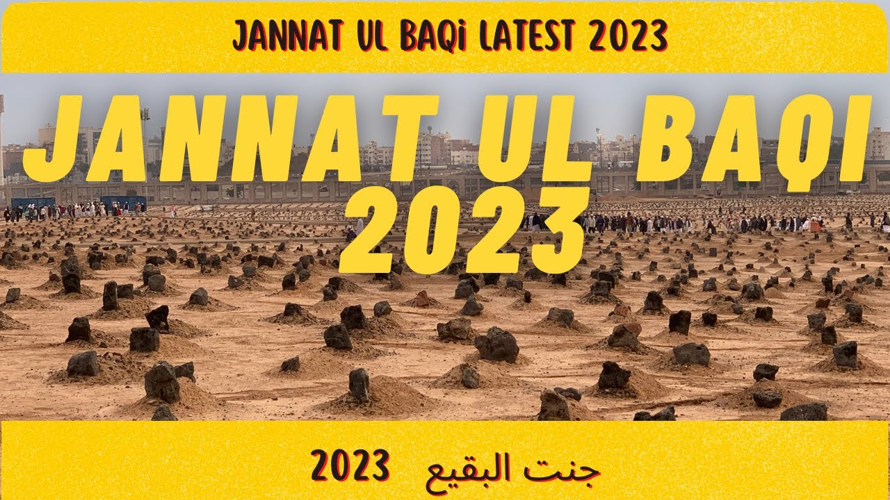 Jannat Ul Baqi | Al Baqi Cemetery Madinah Latest 2023 - YouTube