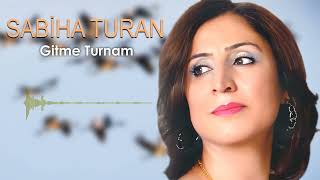 Sabiha Turan - Gitme Turnam