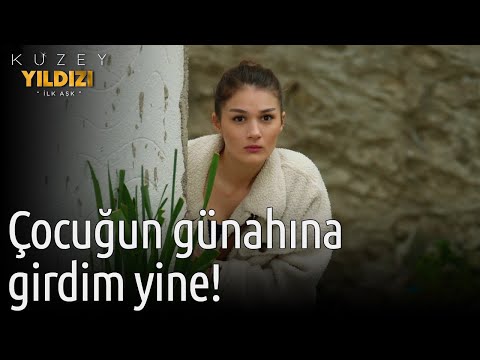 Kuzey Yıldızı İlk Aşk | Çocuğun Günahına Girdim Yine!