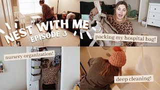 NEST WITH ME #3 || packing my hospital bag, bedside nursery organization, \& deep cleaning! 🧺🍼