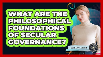 What Are The Philosophical Foundations Of Secular Governance?
