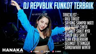 DJ SPESIAL REPVBLIK REMIX FUNKOT TERBARU 2019 | DJ HANAKA REMIX