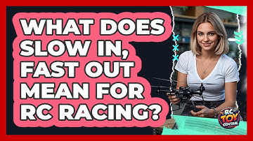 What Does Slow In, Fast Out Mean For RC Racing? - RC Toy Central