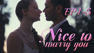 Nice to Marry You - EP1-5 #romantic #marriage #love