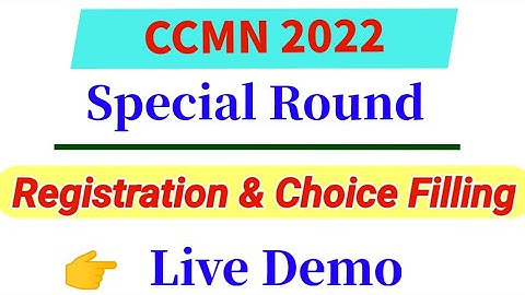 CCMN Special Round 2022 Registration and Choice Filling live Demo
