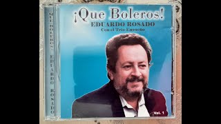 EDUARDO ROSADO - ¡QUÉ BOLEROS!