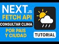 Next.js + Fetch API: Cómo Consultar el Clima por País y Ciudad | Tutorial Completo