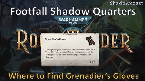 How to Obtain Grenadier Gloves +Ballistics in Footfall Shadow Quarters in Warhammer 40K Rogue Trader