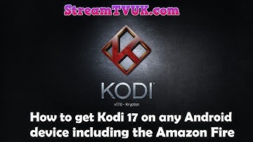 How to INSTALL or UPDATE to Kodi 17 Krypton - on Android and Amazon Fire