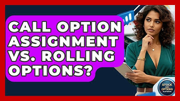 Call Option Assignment Vs. Rolling Options? - Stock and Options Playbook