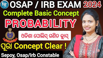 Probability (ସମ୍ଭାବ୍ଯତା) Complete Basic Concept OSAP/IRB Exam 2024 ll Math classes for Odisha Police