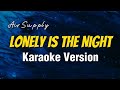 🎤 Lonely Is The Night ( Karaoke ) ⭐ Air Supply ⭐