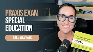 FREE Praxis Special Education Webinar | Kathleen Jasper