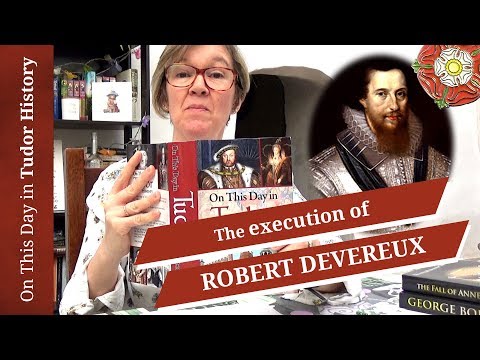 February 25 - The execution of Robert Devereux, Earl of Essex