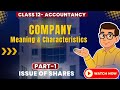 Class 12 Accountancy| Characteristics of Company| Issue of Shares| Part 1