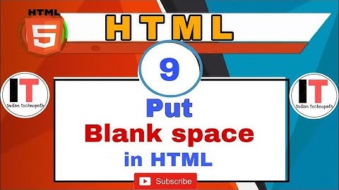 How to put Blank spaces in HTML | Put extra white spaces in HTML | HTML Entities | Indian Technopath