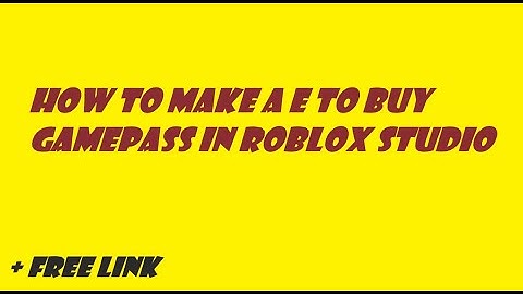 How To Make a E to buy a game pass button in Roblox studio 2023