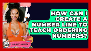 How Can I Create A Number Line To Teach Ordering Numbers? - Your Crafty Classroom