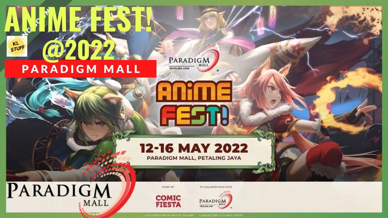 Anime Fest 2022  12 May 2022  16 May 2022  Paradigm Mall Petaling Jaya   YouTube