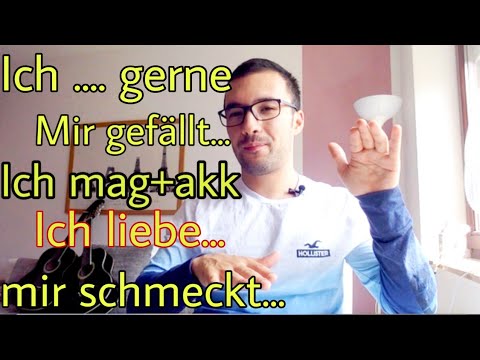 [3] Когда использовать  ICH MAG, MIR GEFÄLLT, MIR SCHMECKT, ICH LIEBE, ICH...GERNE.Wortschatz A1-C1