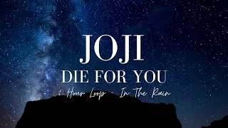 Joji Die For You 1 Hour Loop | Joji on Loop | Joji in the Rain