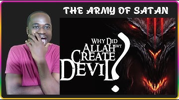 Non-Muslim Reacts to THE ARMY OF SATAN - PART 1 - Why did God (Allah) Create Devil?