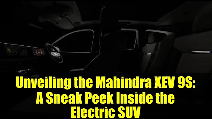Unveiling the Mahindra XEV 9S: A Sneak Peek Inside the Electric SUV