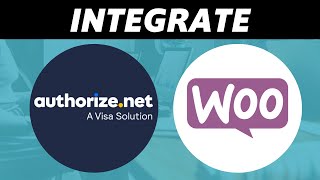 How to Integrate Authorize.net With Woocommerce (Full Guide)