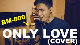 Only Love - Trademark (COVER using BM-800 Condenser Microphone)