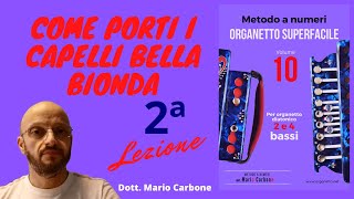 Miniatura de "2 e 4 bassi - 2a Lezione - COME PORTI I CAPELLI BELLA BIONDA  -ORGANETTO SUPERFACILE VOL 10"