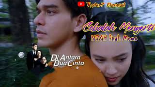 Cobalah Mengerti ( Lirik ) OST Di Antara Dua Cinta ~ SCTV || NOAH feat Momo #ostdadc