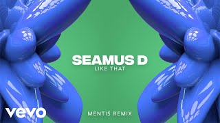Seamus D - Like That (MENTIS Remix - Official Audio)