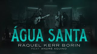 Video thumbnail of "Água Santa [Holy Water] - Raquel Kerr Borin (ft. André Aquino)"