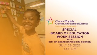 Special Board of Education Work Session  with City of Cedar Rapids - July 26, 2023