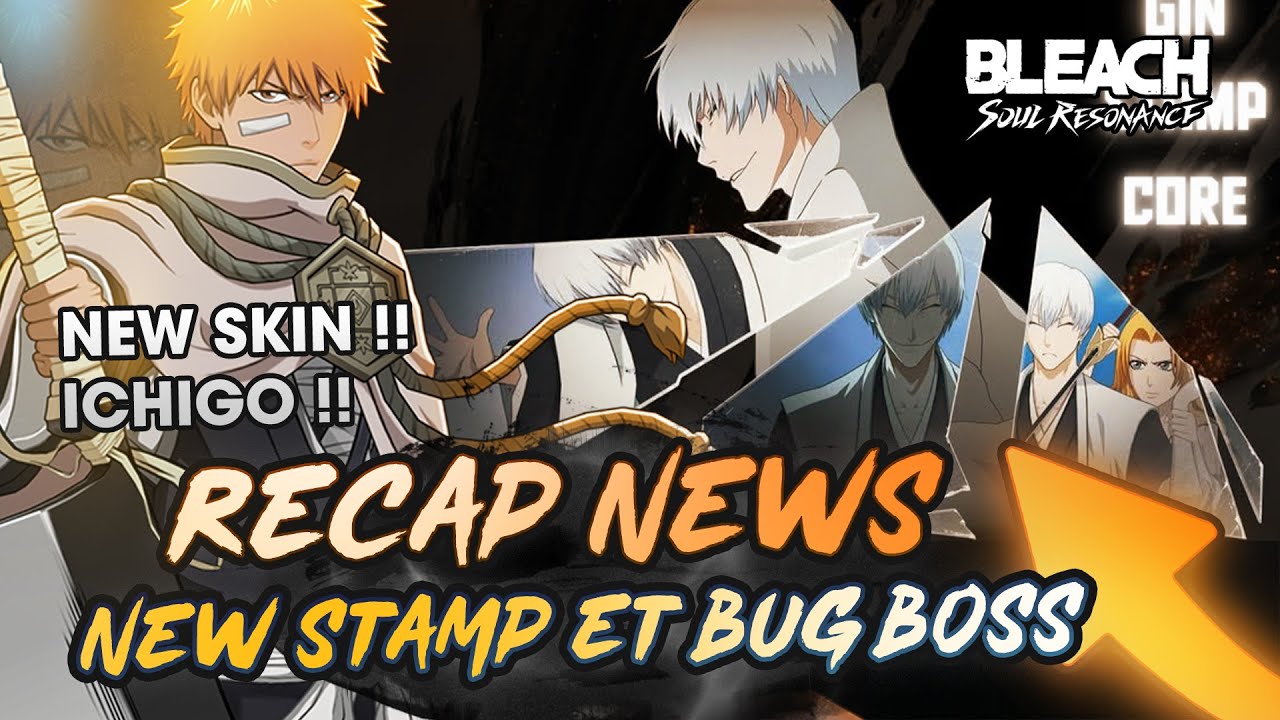 RECAP'NEWS SKIN ICHIGO, STAMP CORRIDOR, BUG COOP CAMPAIGN, NEW STAMP GIN BLEACH SOUL RESONANCE