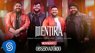 César Menotti &amp; Fabiano, Ícaro e Gilmar - Mentira (Álbum Os Menotti No Observatório)