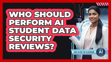 Who Should Perform AI Student Data Security Reviews?