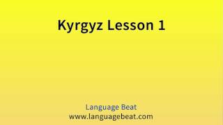 Learn Kyrgyz : Lesson 1 - Kyrgyz Phrases for Beginners Learn Kyrgyz : Lesson 1 - Kyrgyz Phrases for Beginners