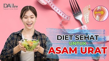 Diet Sehat untuk Asam Urat | Bincang Sehati DAAI TV