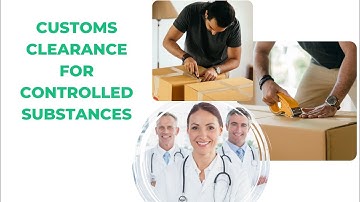 Customs Clearance for Controlled Substances: A Step-by-Step Guide